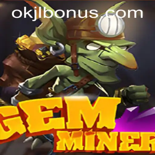 Unveiling GemMiner: Discover the Thrilling World of OKJL